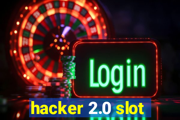 hacker 2.0 slot